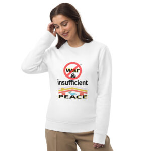 War & Insufficient Peace - Unisex eco sweatshirt
