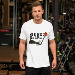 Guns Rest In Peace - Short-Sleeve Unisex T-Shirt