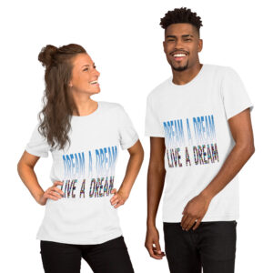 Dream A Dream/Live A Dream - Short-Sleeve Unisex T-Shirt
