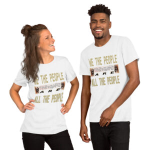 We The People Are All The People - Short-Sleeve Unisex T-Shirt
